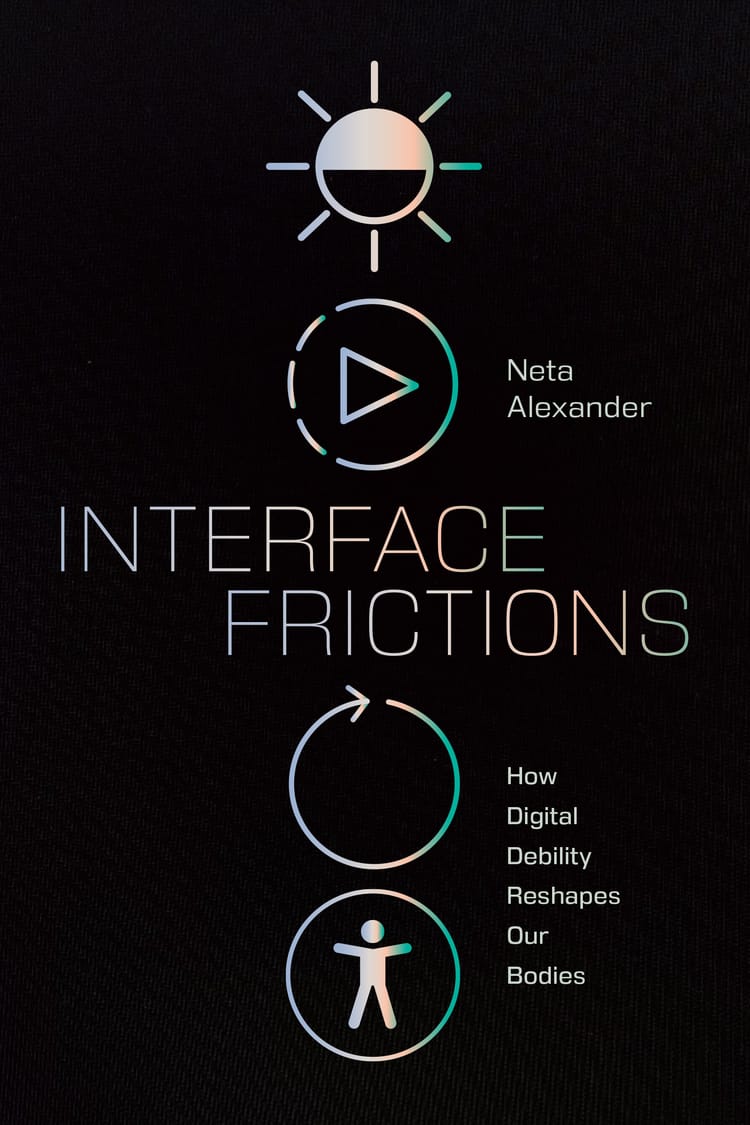 Interface Frictions: How Digital Debility Reshapes Our Bodies
